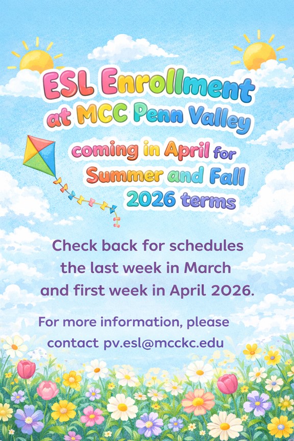 ESL Enrollment at MCC Penn Valley coming in April for Summer and Fall 2026 terms Check back for schedules the last week in March and first week in April 2026. For more information, please contact pv.esl@mcckc.edu
